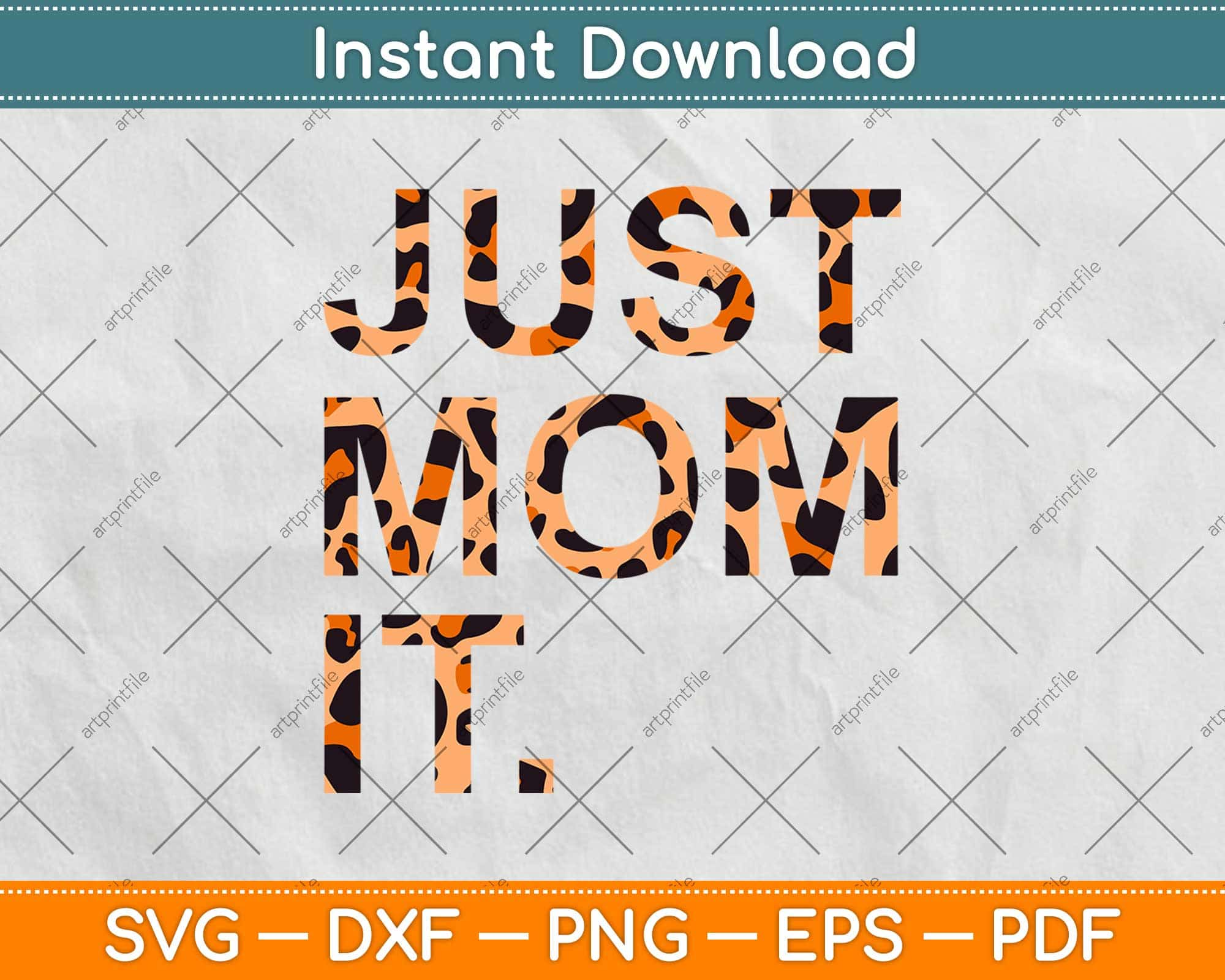 Download Just Mom It Leopard Print Svg Png Dxf Digital Cutting Files Artprintfile