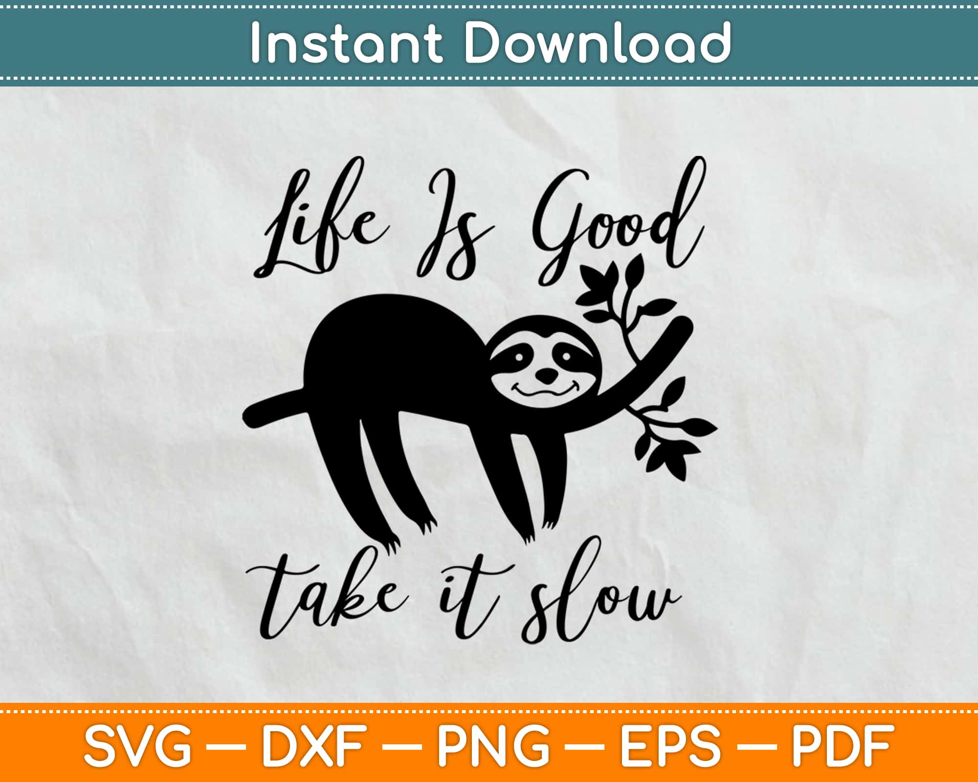 Life Is Good Take It Slow Funny Lazy Sloth Svg Dxf Png Cut File For Silhouette Machine Artprintfile