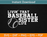 Livin That Baseball Sister Life Svg Design Cricut Printable 