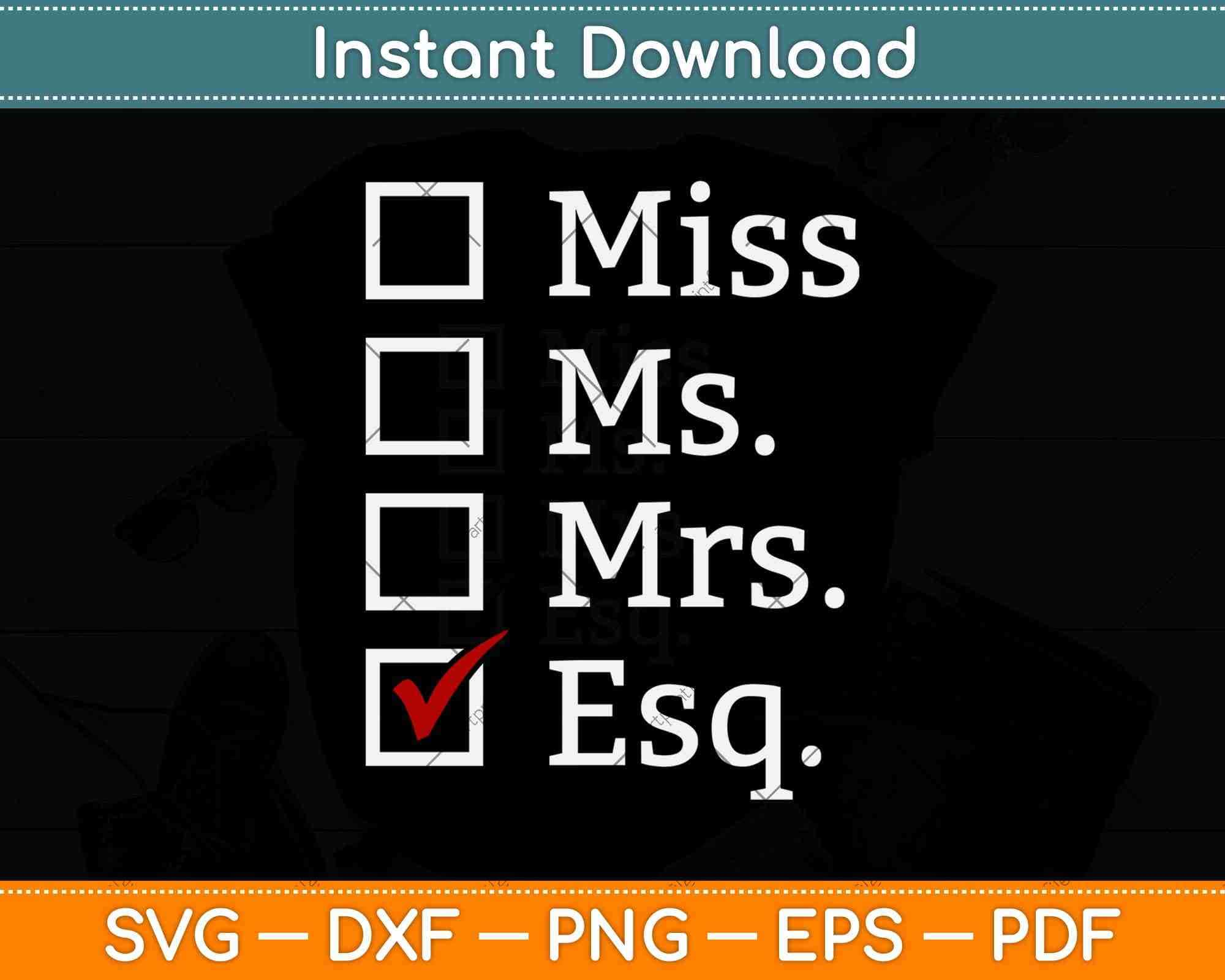 Download Miss Ms Mrs Esq Funny Law Student Esquire Graduation Svg Png Dxf File Artprintfile