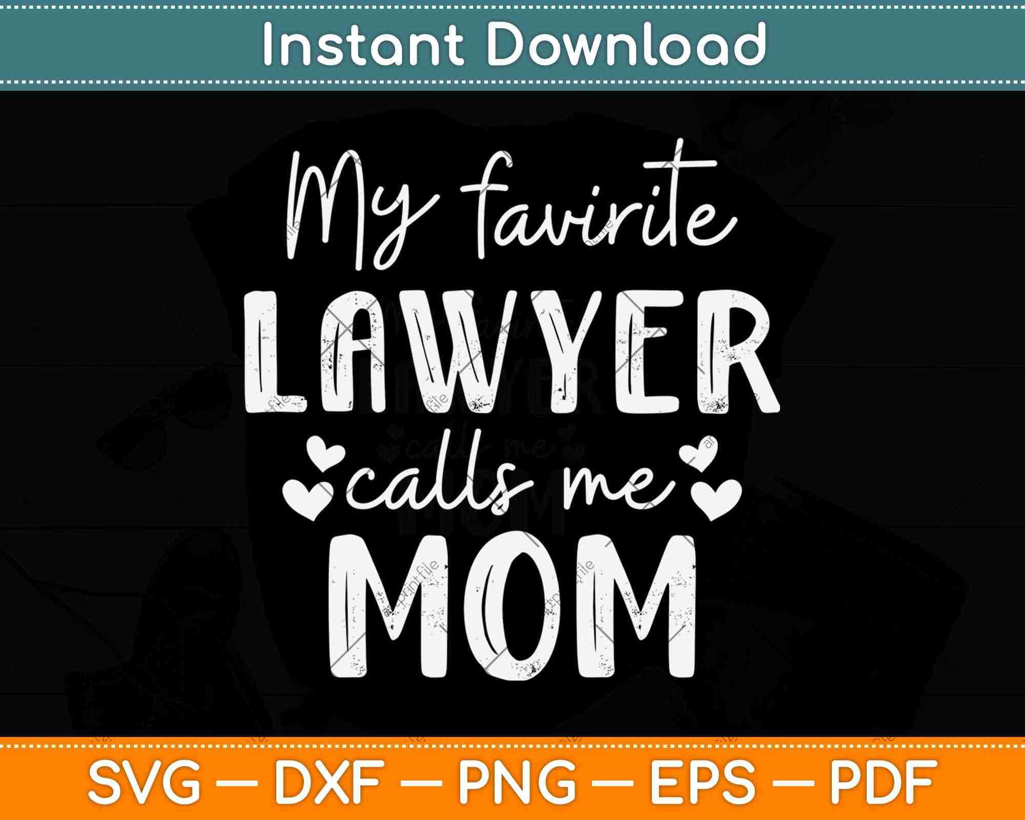 Download My Favorite Lawyer Calls Me Mom Law School Student Svg Png Dxf File Artprintfile