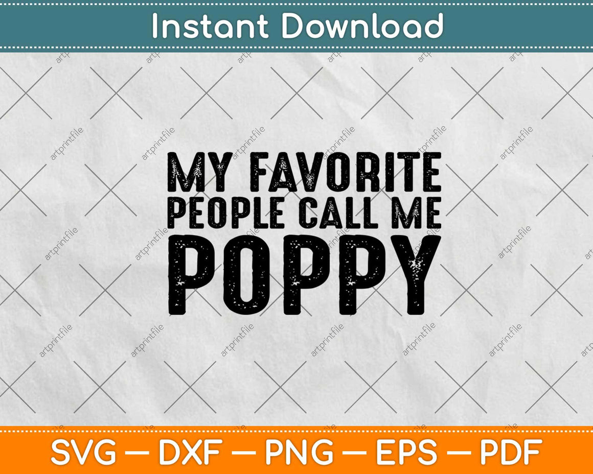 Download My Favorite People Call Me Poppy Father's Day Svg Png Cutting Files - artprintfile