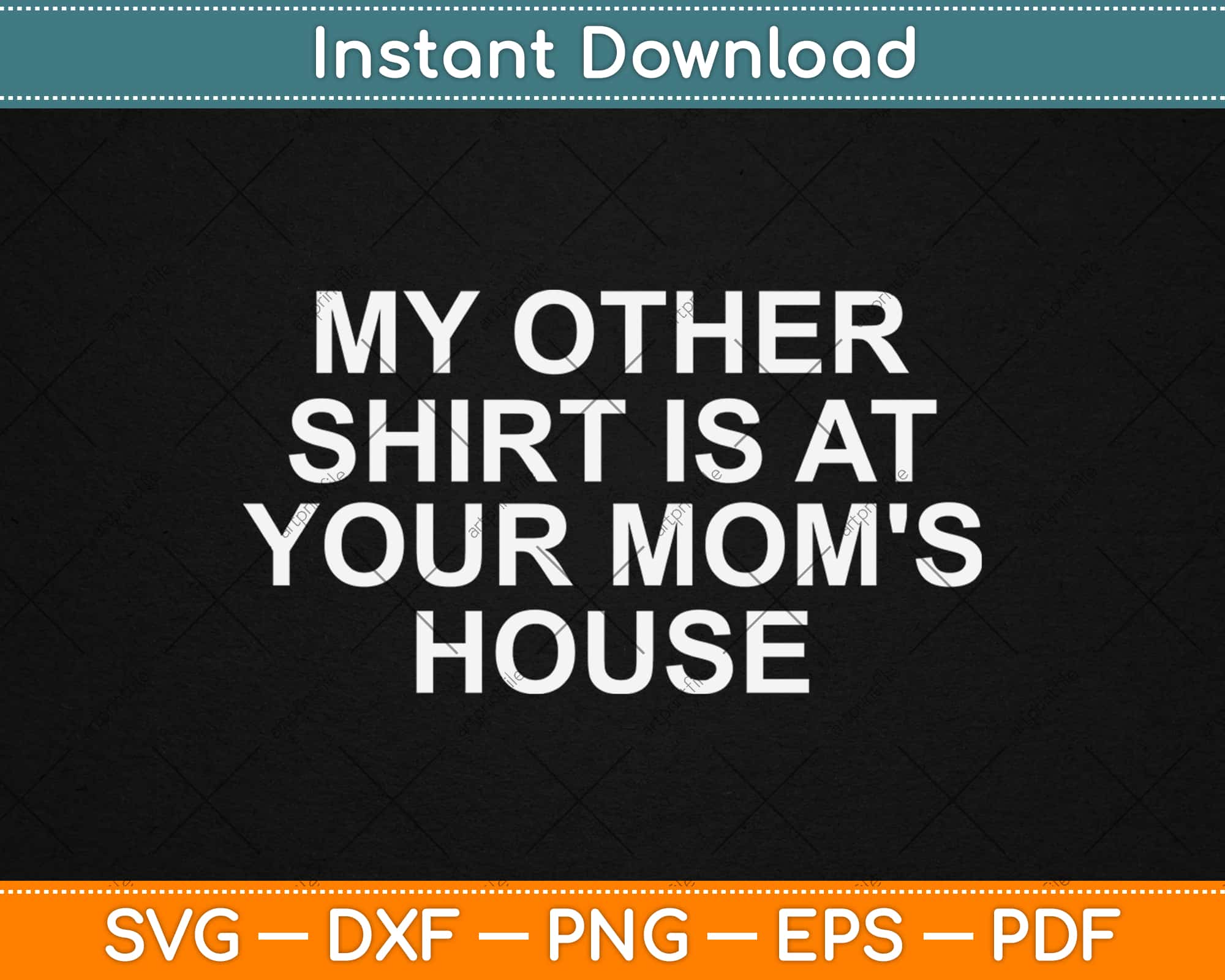 Download My Other Shirt Is At Your Mom S House Mother S Day Free Svg Png Dxf Digital Cut File Artprintfile