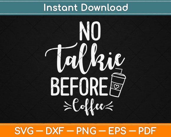 Free Free 255 No Talkie Before Coffee Svg SVG PNG EPS DXF File