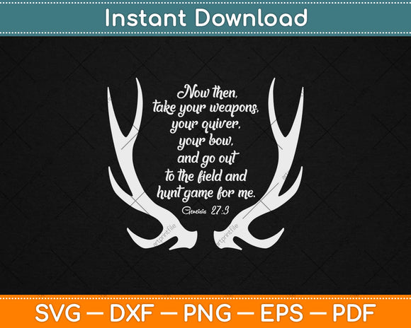 Download Now Then Take Your Weapons Your Quiver Hunting Fathers Day Svg Png Dxf Cut File Artprintfile