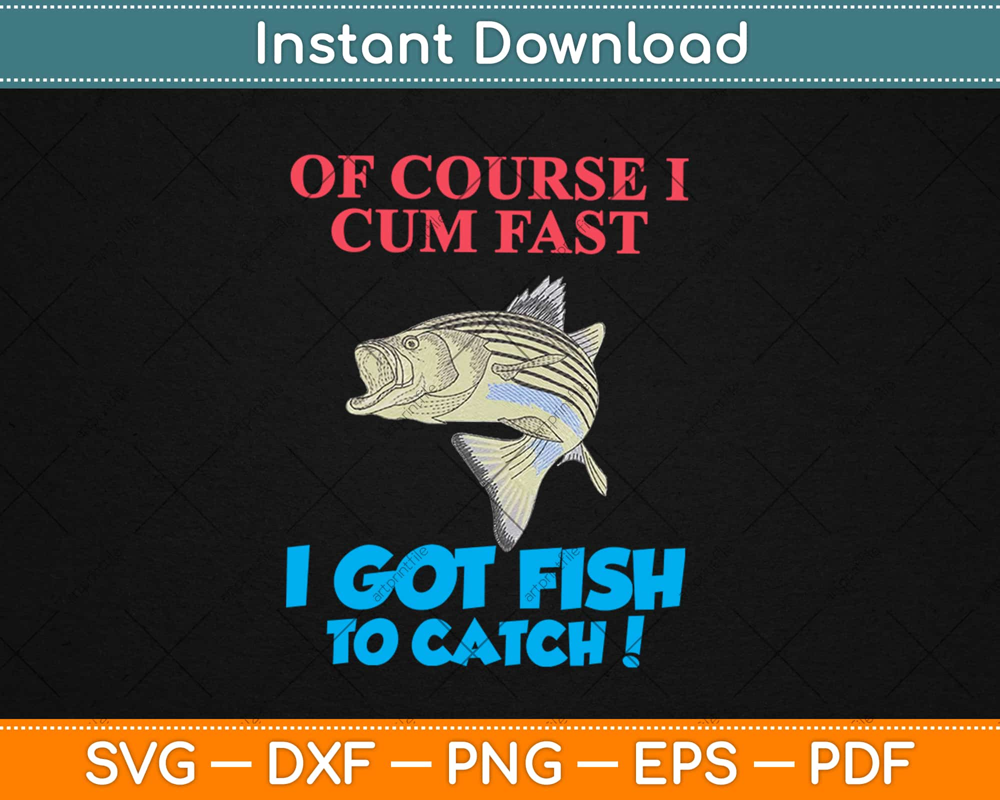 Download Of Course I Cum Fast I Got Fish To Catch Fishing Svg Png Design Digital Craft Cut File Artprintfile