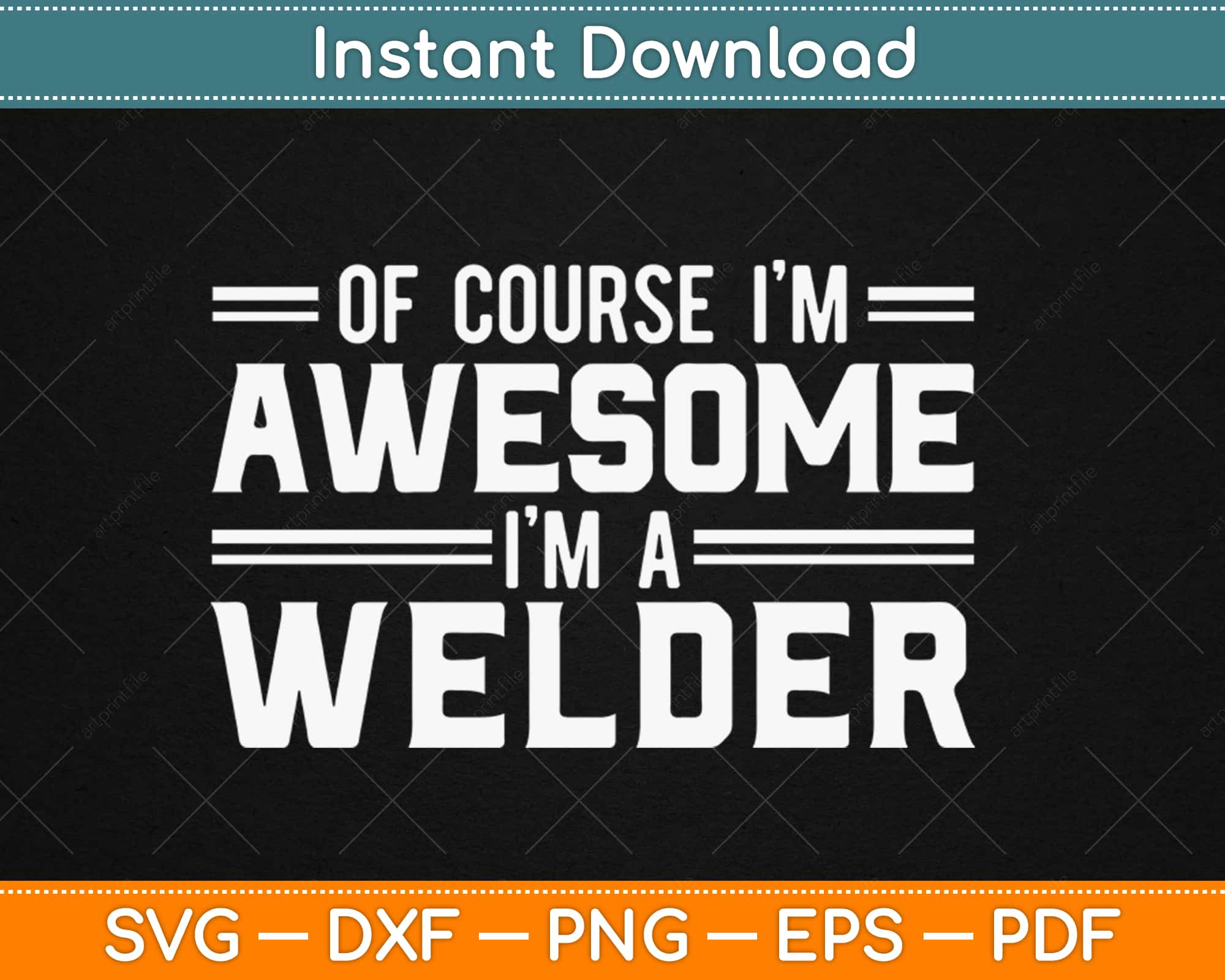 Download Of Course I M Awesome I M A Welder Svg Design Craft Cut File Digital Download Artprintfile