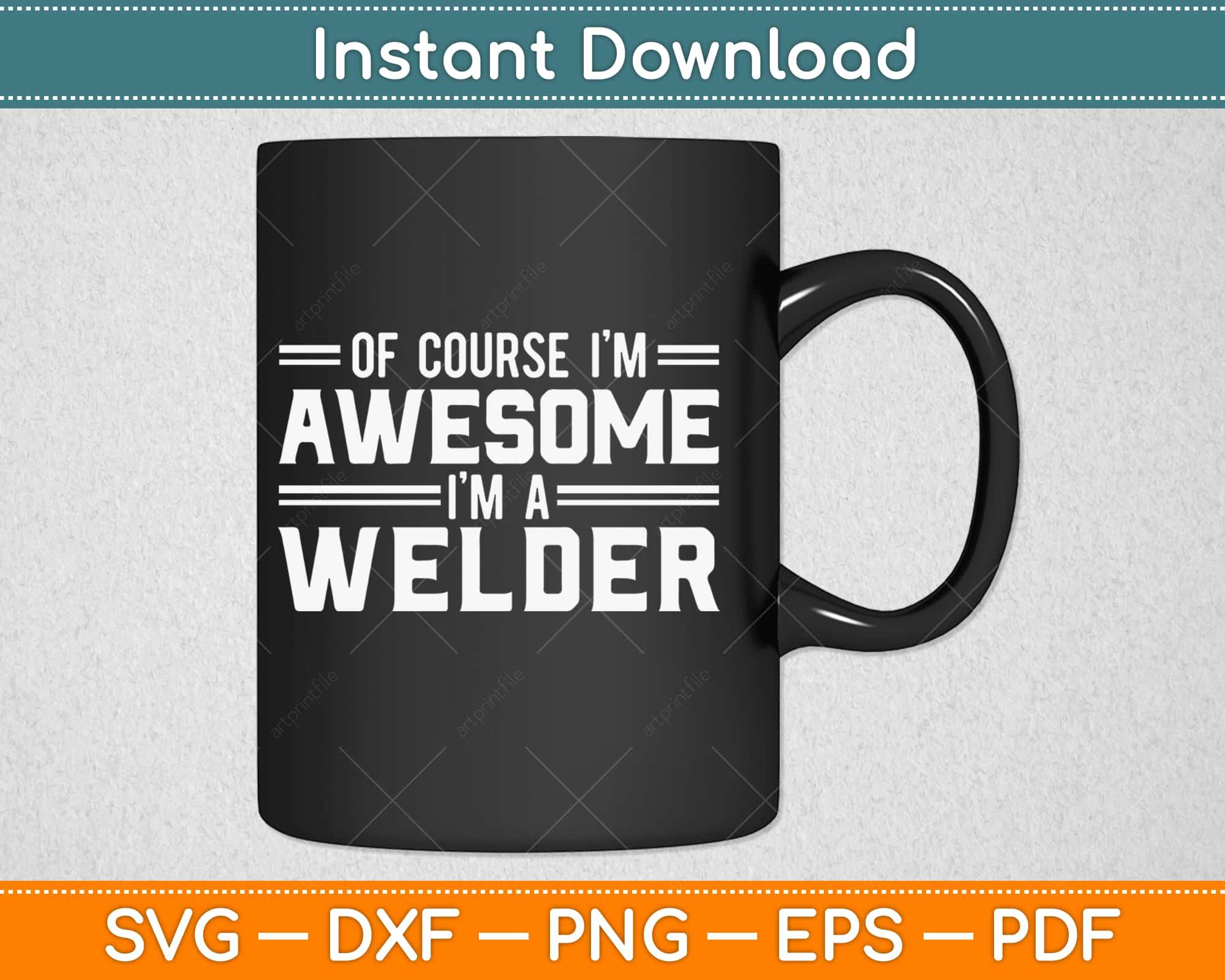 Download Of Course I M Awesome I M A Welder Svg Design Craft Cut File Digital Download Artprintfile