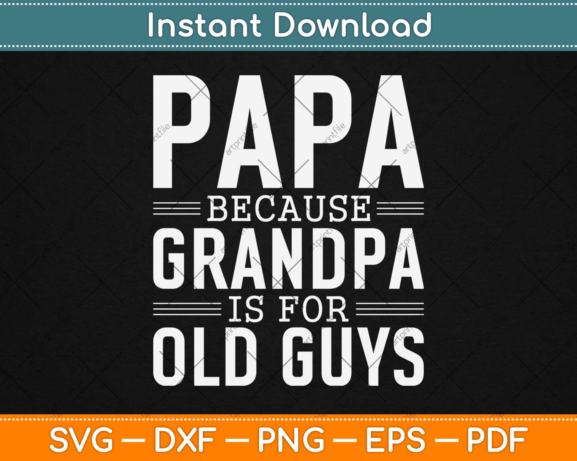Download Papa Because Grandpa Is For Old Guys Father S Day Svg Png Dxf Digital Cutting File Artprintfile