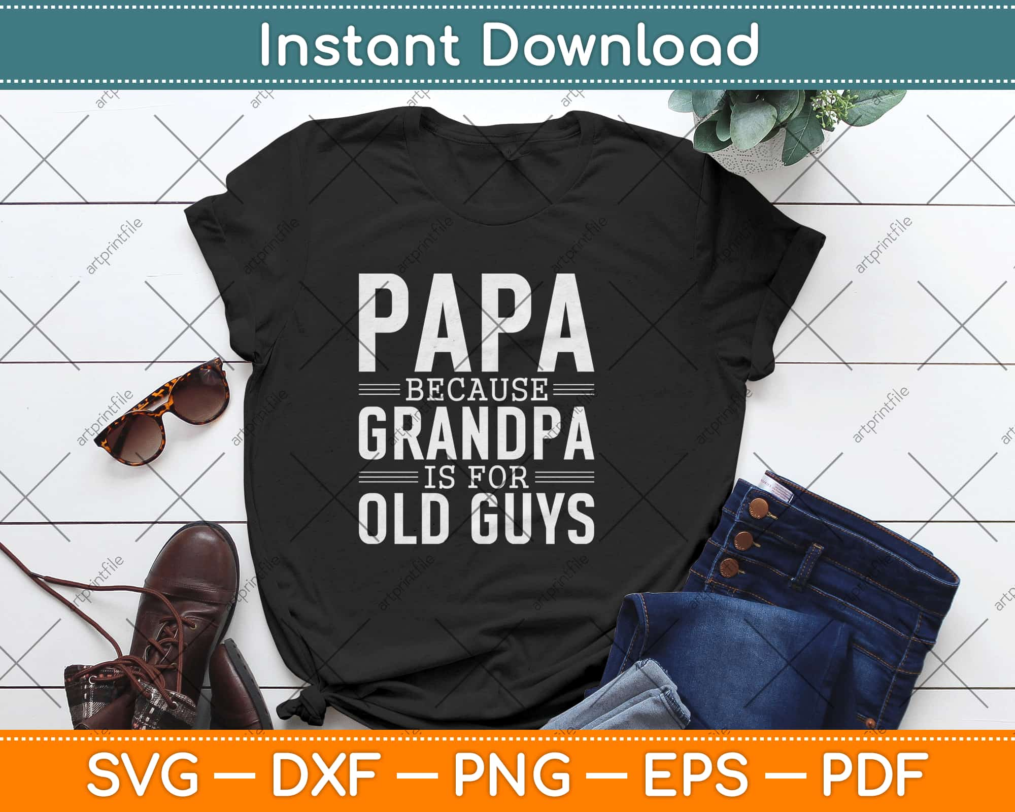 Download Papa Because Grandpa Is For Old Guys Father S Day Svg Png Dxf Digital Cutting File Artprintfile