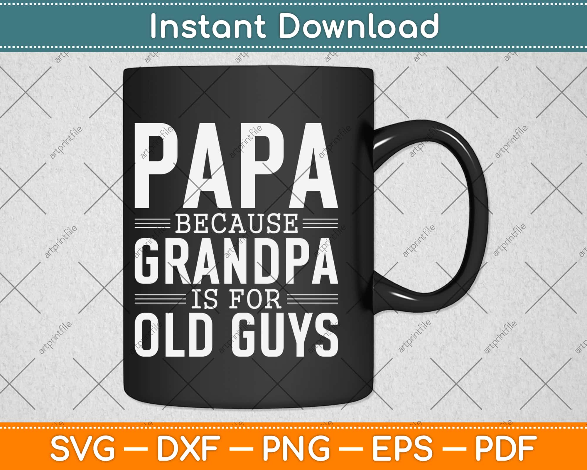 Download Papa Because Grandpa Is For Old Guys Father S Day Svg Png Dxf Digital Cutting File Artprintfile