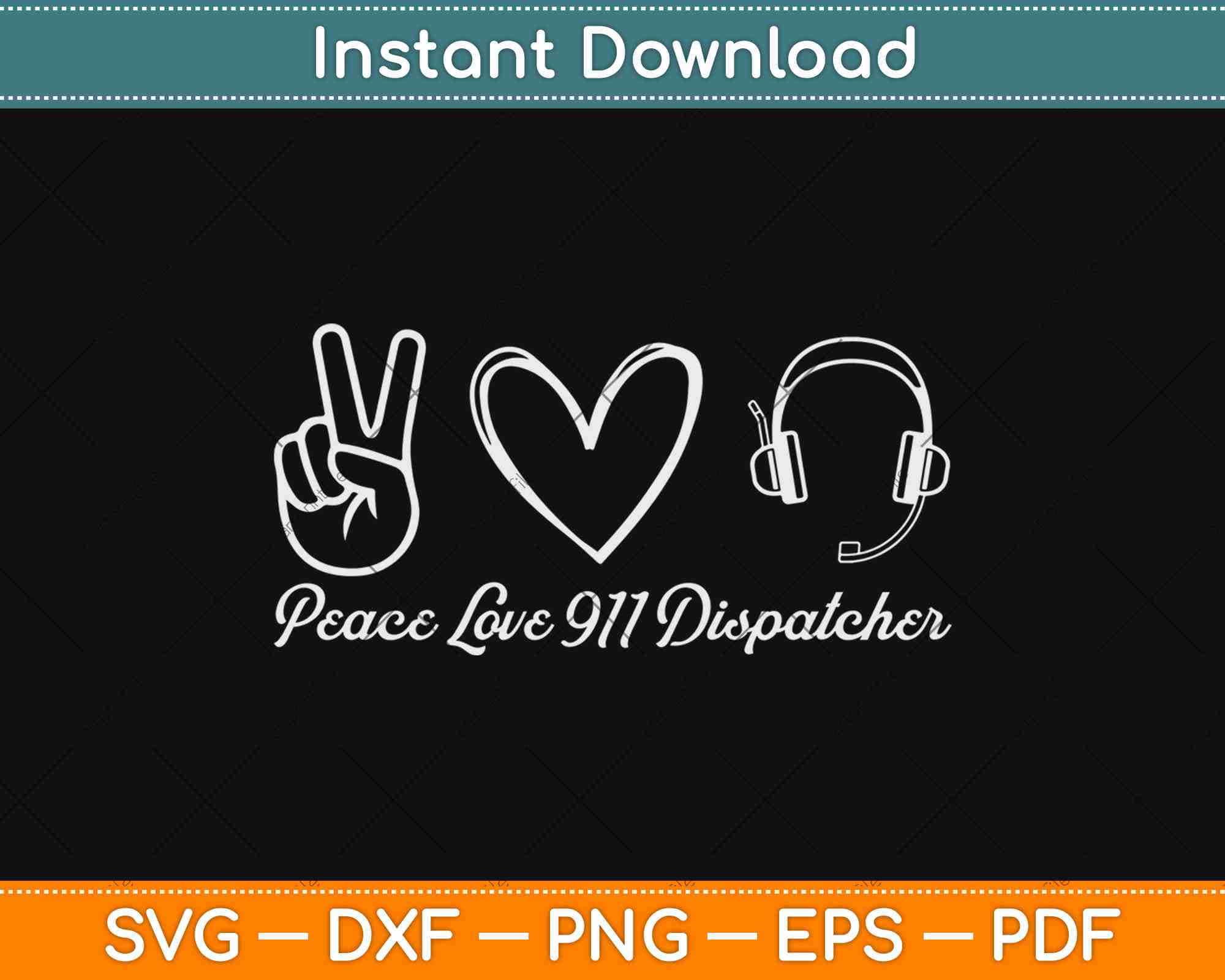 Peace Love 911 Dispatcher Cute Dispatcher Gifts Svg Png Dxf Cut File Artprintfile