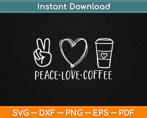 Free Free 302 Peace Love And Coffee Svg SVG PNG EPS DXF File