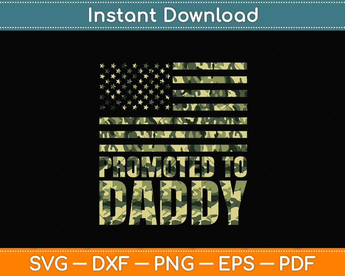 Download Promoted To Daddy American Camo Flag Fathers Day Svg ...