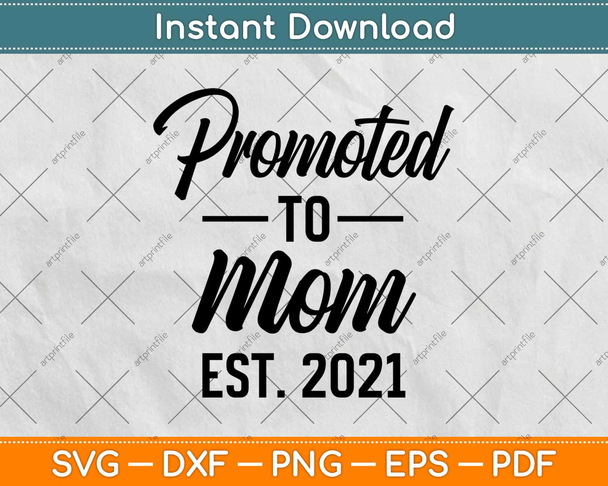 Download Promoted To Mom Est 2021 Mom To Be Svg Png Dxf Cutting Files Artprintfile