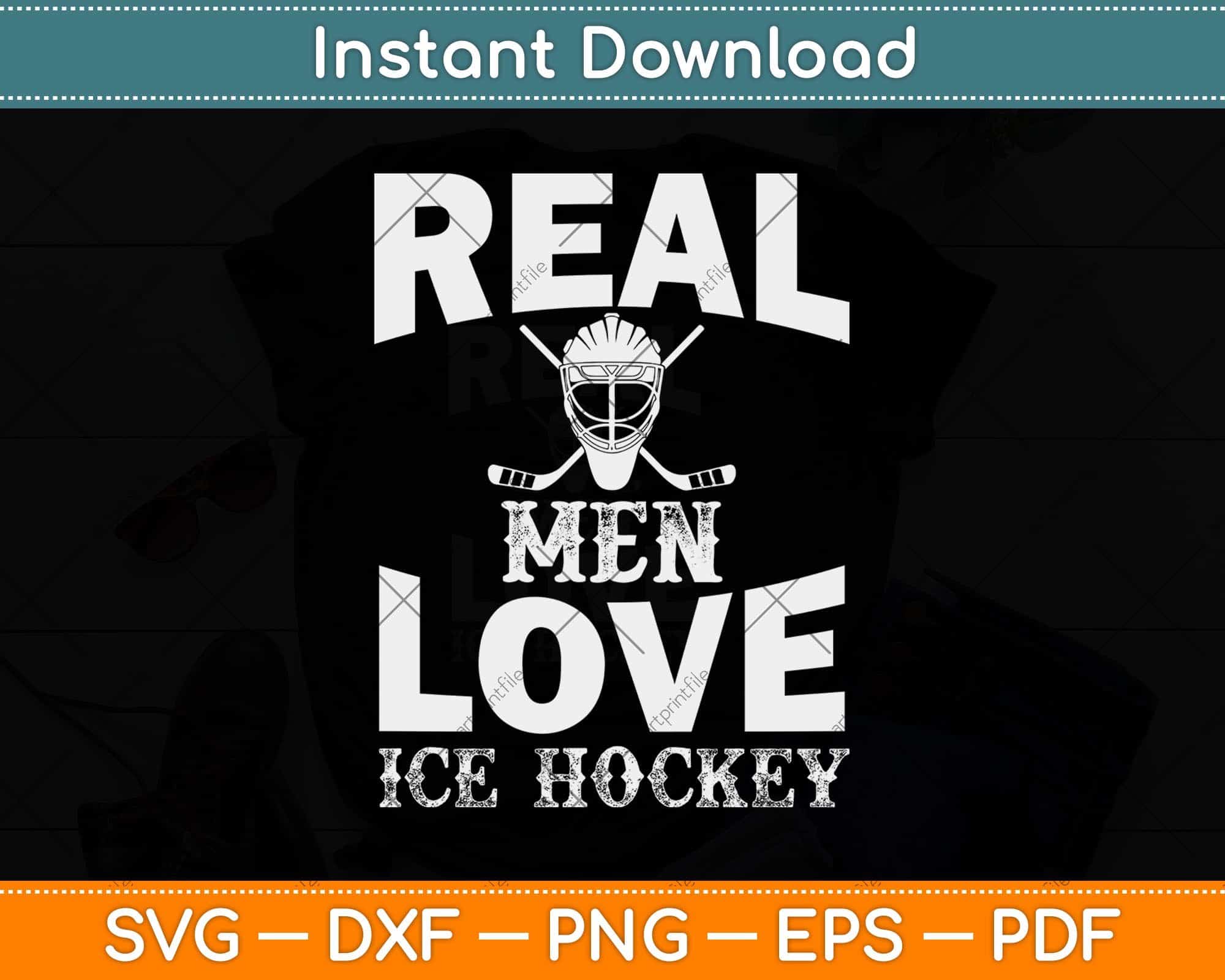 Download Real Men Love Ice Hockey Funny Fathers Day Svg Cutting File Artprintfile