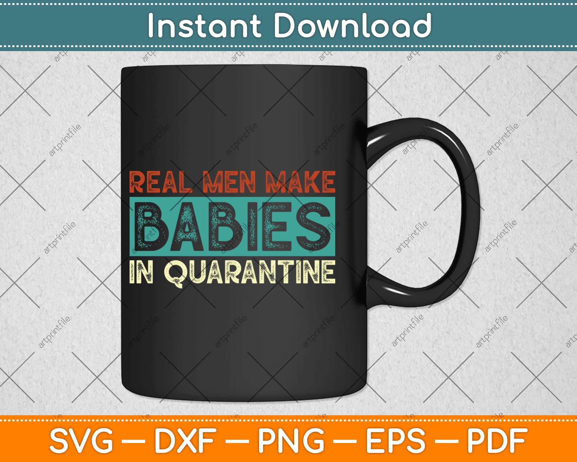 Real Men Make Babies In Quarantine Svg Png Design Digital Cut File Instant Download Artprintfile