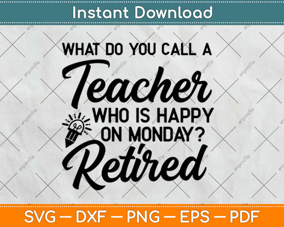 Retired Teacher - Funny Teacher Retirement Svg Png Dxf Eps Digital Cut