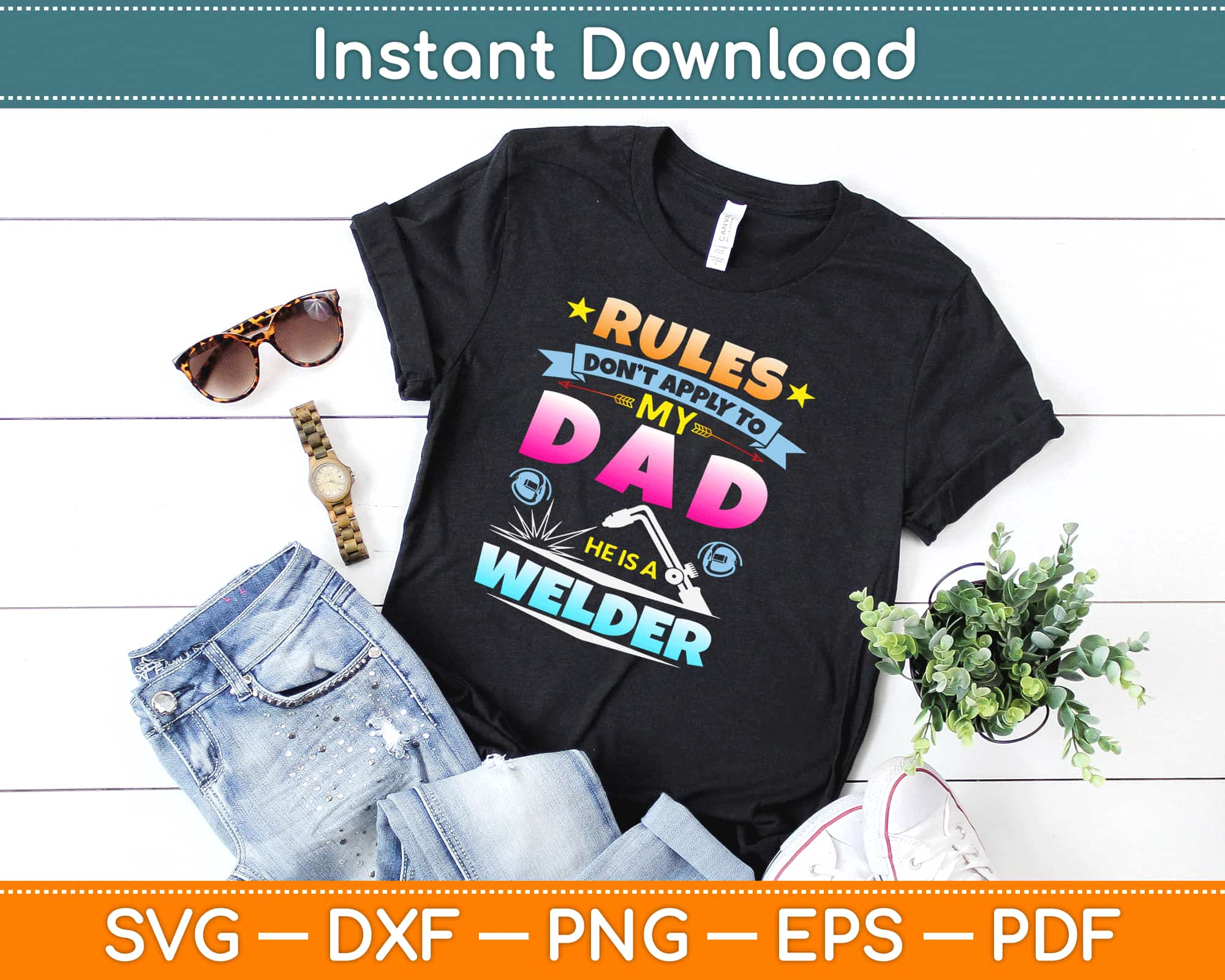 Download Rules Don T Apply To My Dad He Is A Welder Svg Png Files Artprintfile