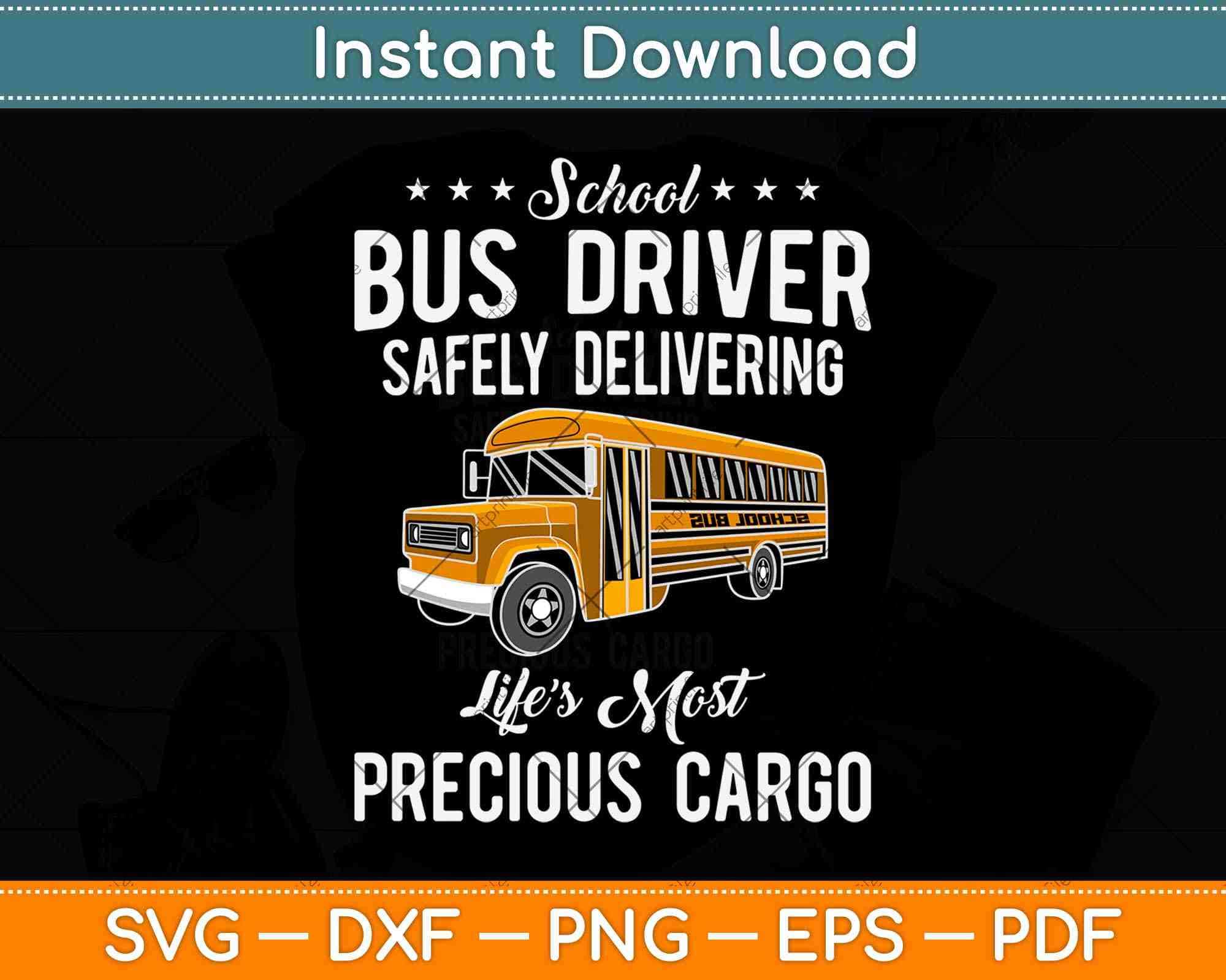 Download School Bus Driver Safely Delivering Life S Most Precious Cargo Svg Artprintfile