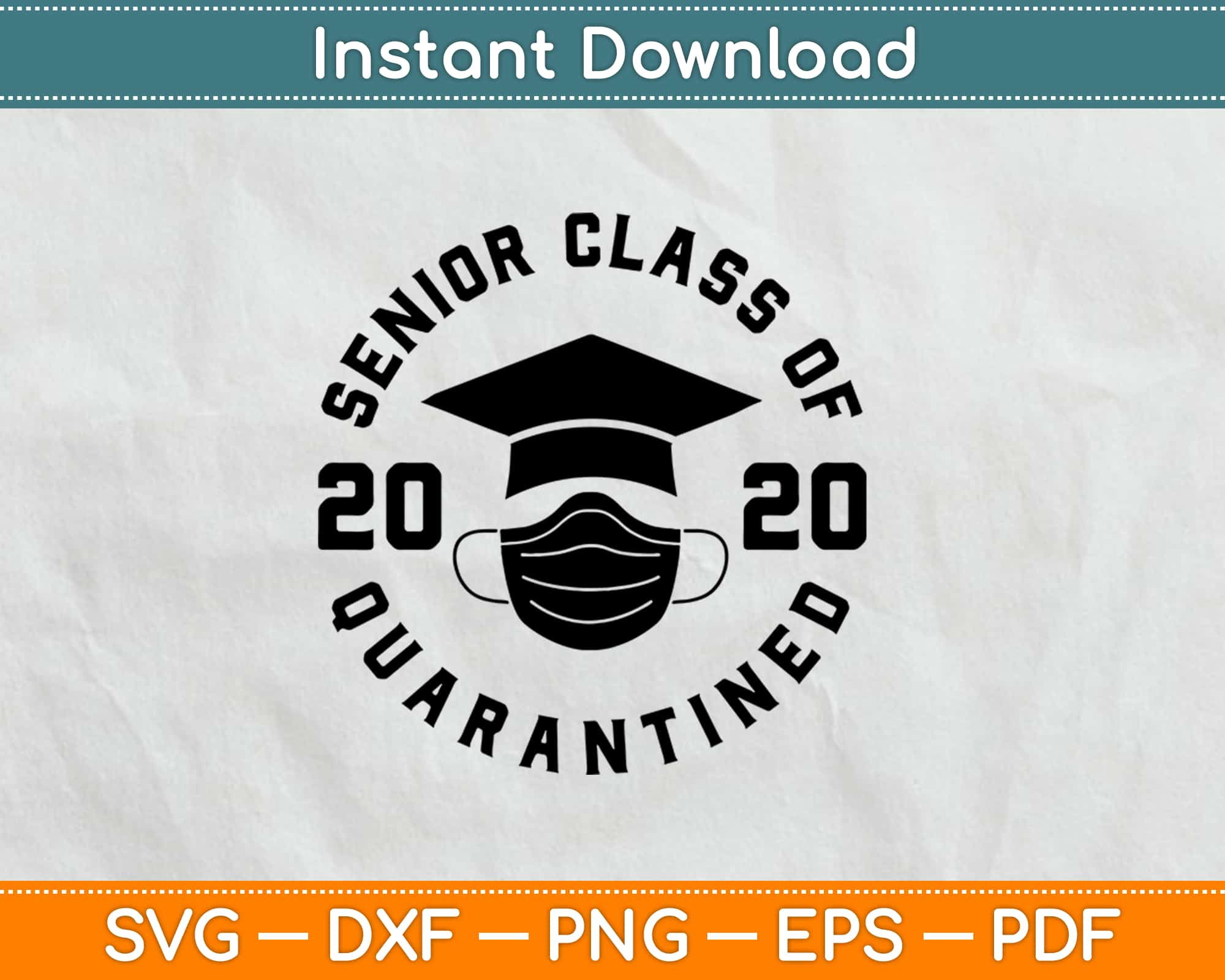 Download Senior Class Of 2020 Quarantined Graduation Svg Png Cutting File Artprintfile