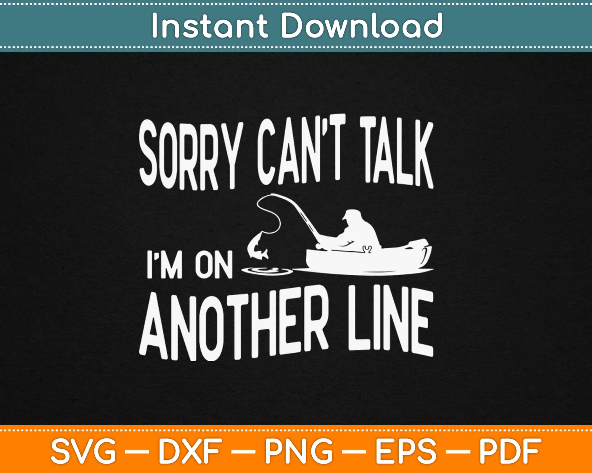 Download Sorry Can T Talk I M On Another Line Fishing Svg Png Dxf Craft Cut File Artprintfile