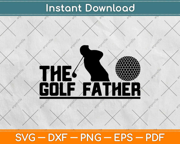 Download The Golf Father Funny Fathers Day Svg Png Dxf Cutting File Artprintfile