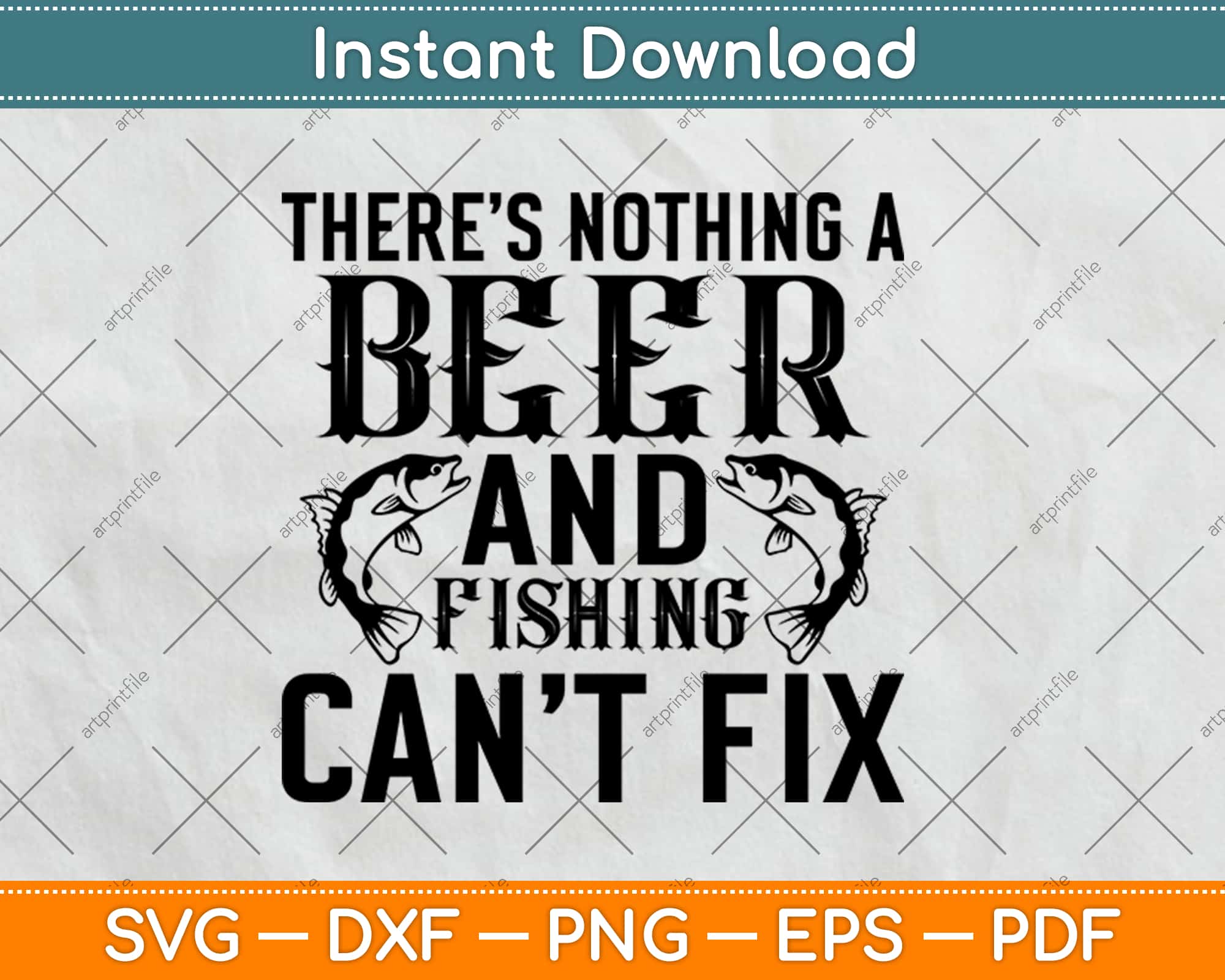 Download There Is Nothing A Beer And Fishing Cant Fix Funny Svg Png Design Digital Cut File Artprintfile