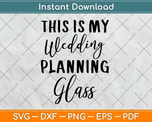 Download This Is My Wedding Planning Glass Svg Png Dxf Digital Cut File Instant Download Artprintfile