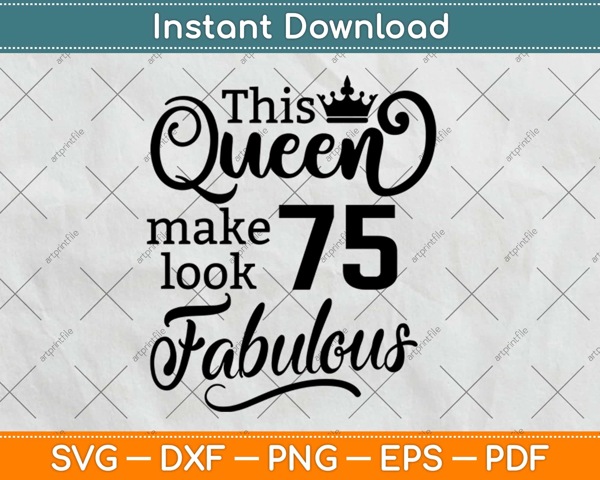 This Queen Makes 75 Look Fabulous Birthday Svg Png Design Digital Craft Cut File Artprintfile