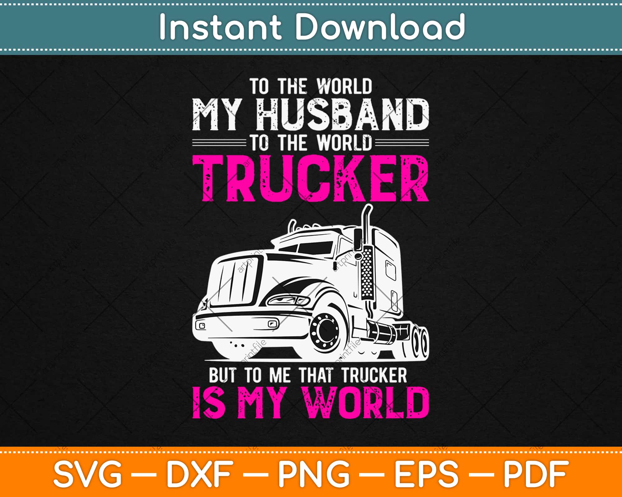 Trucker Wife Trucker Is My World Truck Driver Svg Png Dxf Digital Cutting File Artprintfile
