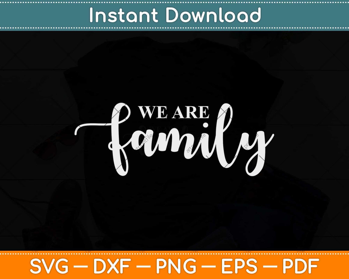 Download We Are Family Reunion Svg Png Dxf Cutting File - artprintfile