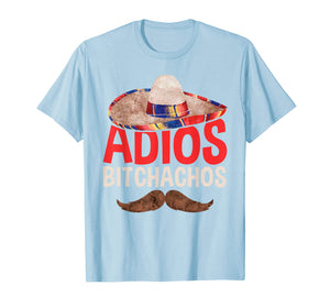 Funny shirts V-neck Tank top Hoodie sweatshirt usa uk au ca gifts for Adios Bitchachos T-Shirt Cinco De Mayo Party Gift Shirt 1477001
