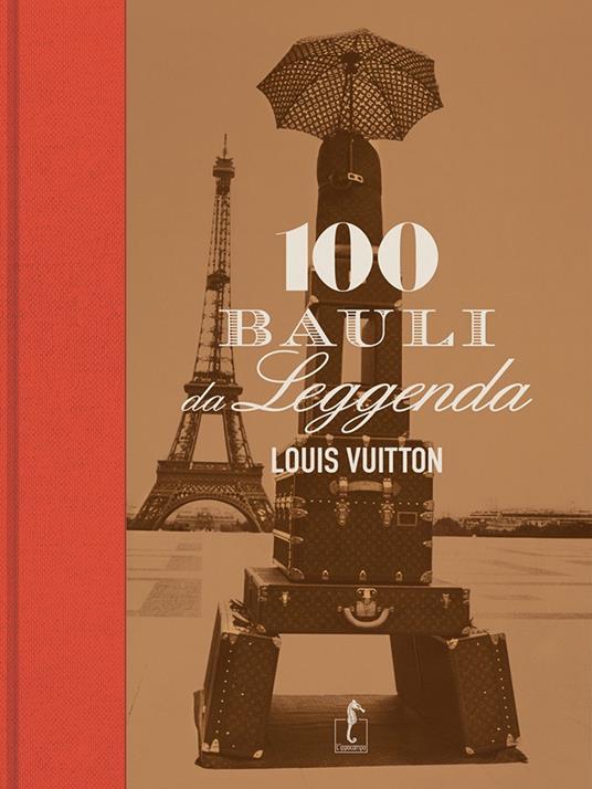 Louis Vuitton - 100 bauli da leggenda – Centroscuola