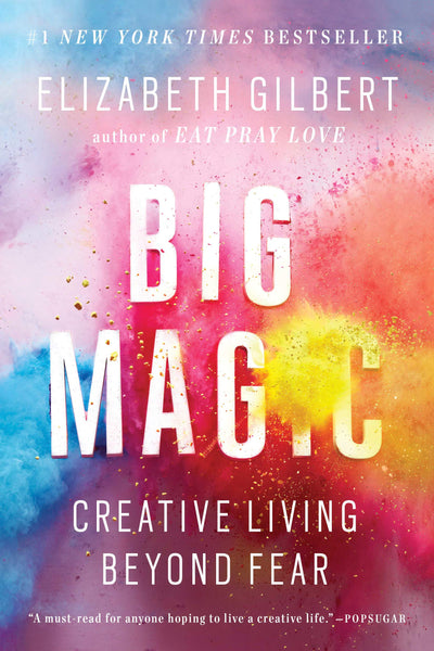 Self-Love: Books to Read & the Concept to Adopt, Big Magic by Elizabeth Gilbert