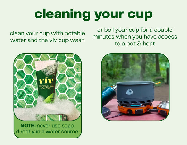Cleaning your cup on trail: If you’re worried about getting your hands dirty, plastic gloves are a great option to pack. Once you remove your cup, and put the blood into a cat hole or container, swish water in the cup and pour it out into the cat hole or container. You can use tissue or micro degradable wipe to further clean it.  If you’re at camp and have an extra pot, you can boil your cup or use Viv’s period wash in a cat hole to clean the cup even more.  Pro tip - Don’t use hand sanitizer to clean the cup because it’s not good for the cup long term.