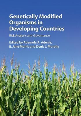 Genetically Modified Organisms in Developing Countries : Risk Analysis and Governance by Adenle, Ademola A.