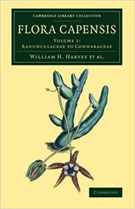 Flora Capensis: Being A Systematic Description Of The Plants Of The Cape Colony, Caffraria And Port Natal, And Neighbouring Territories (Cambridge ... - Botany and Horticulture) (Volume 1) by William H. Harvey (Author)