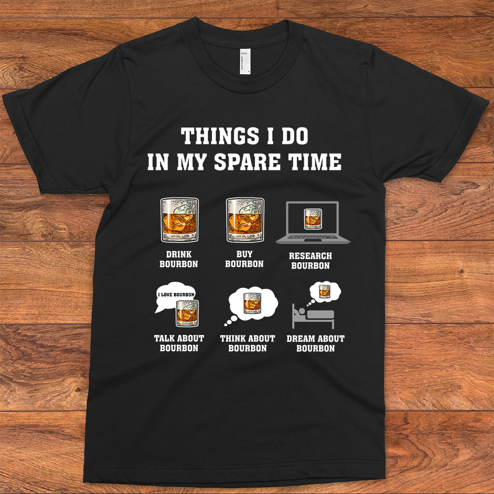 Things I Do In My Spare Time Bourbon T-shirt