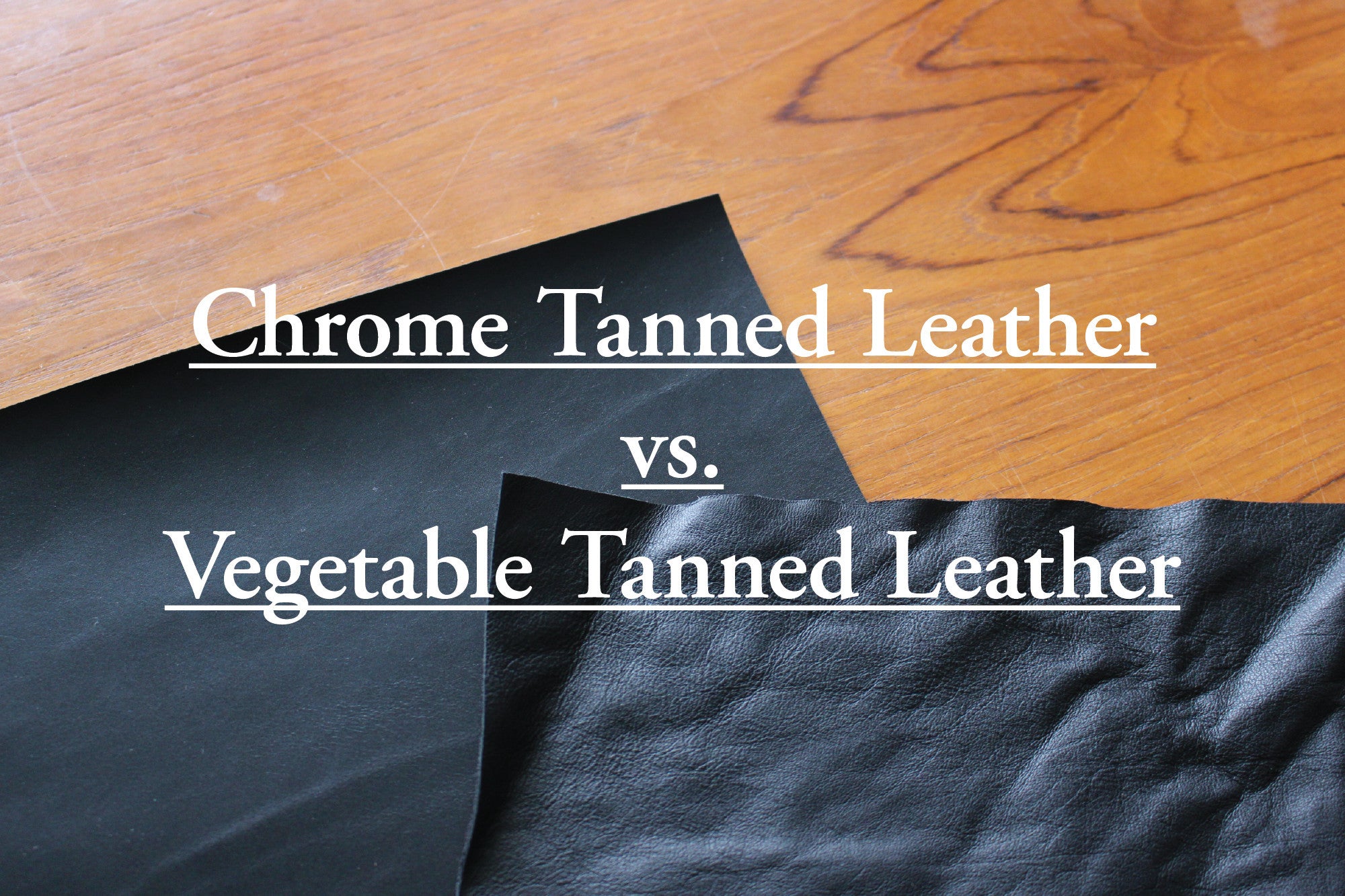 Chrome Tanned Leather Guide: Pros & Cons vs Vegetable Tanning