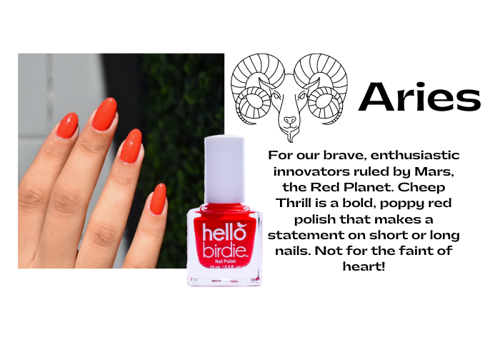 Hello Birdie classic poppy red polish in Cheep Thrill paired with the Aries zodiac sign. Image of a ram and Aries title. Caption reads "For our brave, enthusiastic innovators ruled by Mars, the Red Planet. Cheep Thrill is a bold, poppy red polish that makes a statement on short or long nails. Not for the faint of heart!