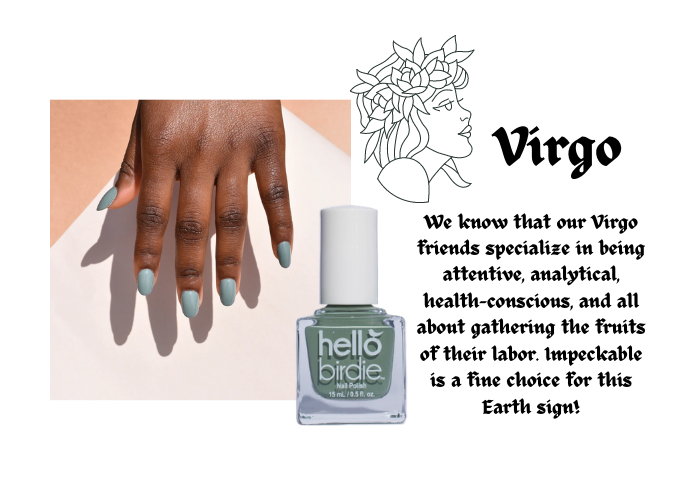 Hello Birdie classic pale sage polish in Impeckable paired with the Virgo zodiac sign. Illustration of a maiden's portrait and heading reads Virgo. Caption is "We know that our Virgo friends specialize in being attentive, analytical, health-conscious, and all about gathering the fruits of their labor. Impeckable is a fine choice for this Earth sign!"