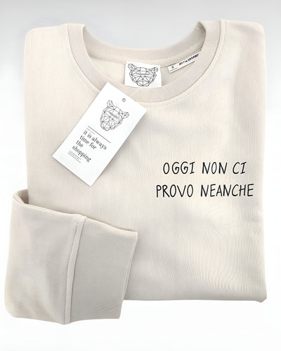 Felpa Hangard<br> "Oggi non ci provo neanche"