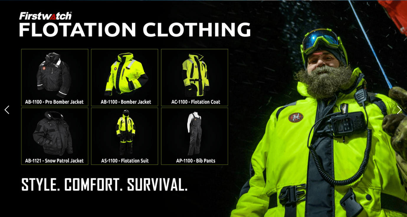 When the call goes out for safety, comfort, durability, and design in personal marine protective gear – we’ll take the First Watch. Because the sea’s beauty and tranquility can quickly transform into a hostile and unforgiving environment, professional seamen know that the best flotation and protective garments can’t protect you when they’re stored in a locker when they’re needed most.