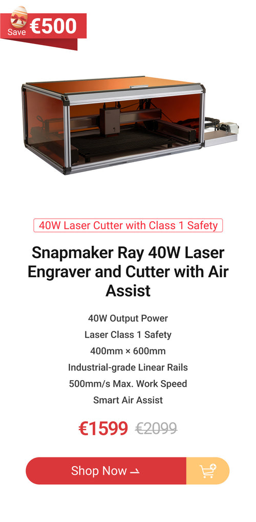 web_EU_Snapmaker-Ray-40W-Laser-Engraver-and-Cutter-with-Air-Assist.jpg__PID:526e4559-c3ba-4a55-8c0c-6ddd3e192fbc