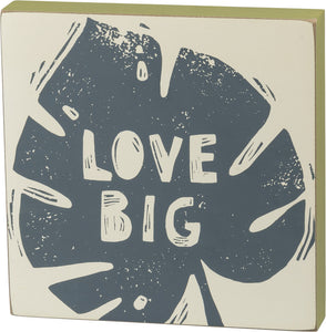 NEW Block Sign - Love Big - 102670