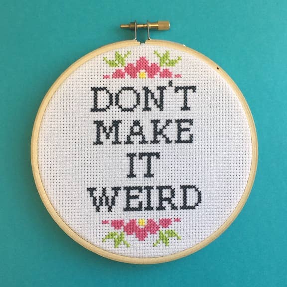 Don T Make It Weird Cross Stitch Pattern Digital Download Stitched Modern