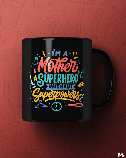 I'm Mom. What's Your Superpower - funny superhero Mother's Day mug