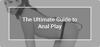 the-ultimate-guide-to-anal-play