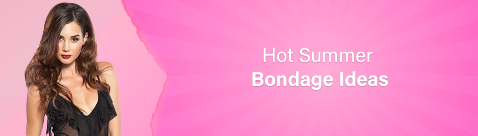 hot-summer-bondage-ideas